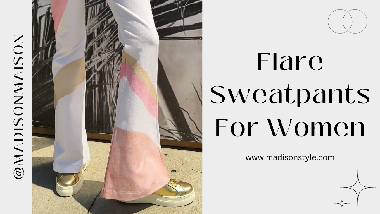 http://www.madisonstyle.com/cdn/shop/articles/Flare_Sweatpants_For_Women.png?v=1696845767