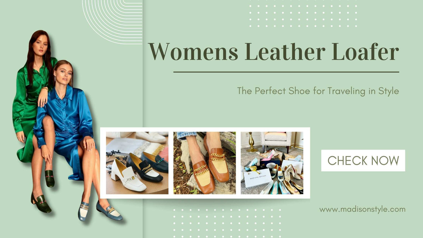 Leather Loafers For Women: The Perfect Shoe for Traveling in Style