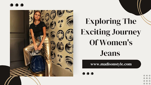 The Evolution of Women Jeans: From Workwear to Fashion Staple – MADISON MAISON